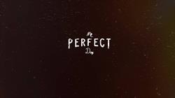My Perfect Day