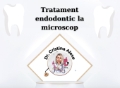 Tratament endodontic la microscop