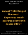 Avocat Trafic Droguri București - Experiența mea în apărarea clienților în dosare DIICOT