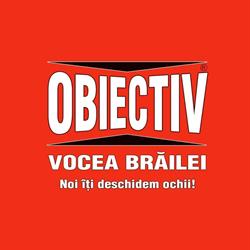 Obiectiv - Vocea Brailei