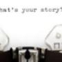 What's your story?